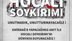 Kargın : Emirdağ’da yapacağımız anıt ile Hocalı soykırımını dünyaya duyuracağız