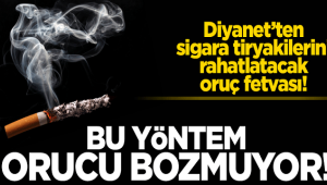 Diyanet'ten Sigara Tiryakilerini Rahatlatacak Oruç Fetvası