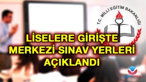 Liselere Giriş ve Bursluluk Sınavı Yapılacak Yerler Açıklandı