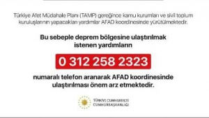 Deprem Bölgesine ulaştırılacak yardımlar için bu numarayı arayın