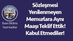 Memurlara aynı maaşı teklif ettik kabul etmediler