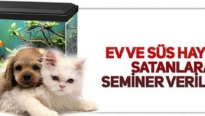 Ev ve Süs Hayvanı Satıcılarına Eğitim Semineri