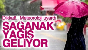 Meteoroloji uyardı sağanak yağış geliyor
