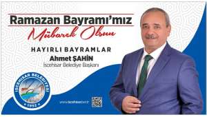 Başkan Ahmet ŞAHİN’in Ramazan Bayramı Mesajı