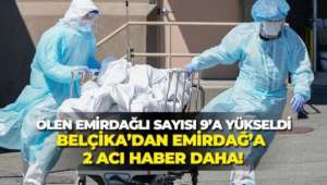 Belçika’dan Emirdağ’a İki Acı Haber Daha