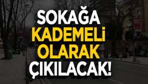 Sokağa hafta sonu kademli olarak çıkılacak