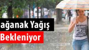 Ülke Genelinde Sağanak Yağış Bekleniyor