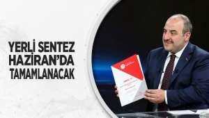 Yerli Sentez Haziran’da Tamamlanacak