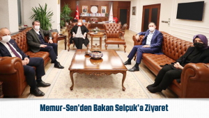 Memur-Sen'den Bakan Selçuk'a Ziyaret