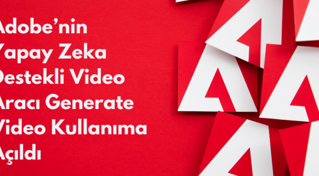 Adobe’nin Yapay Zeka Destekli...