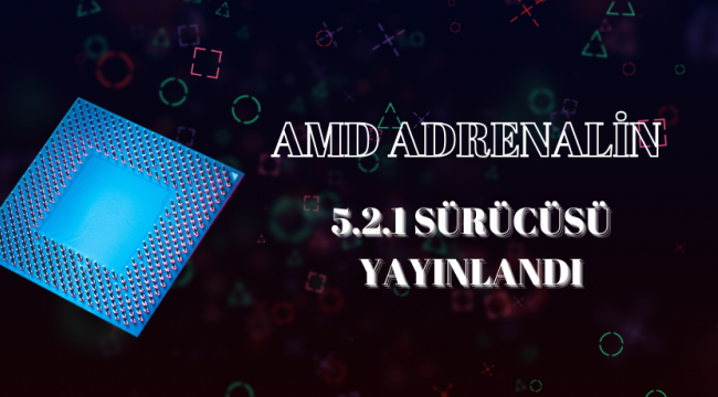 AMD Adrenalin 25.2.1 Sürücüsü Yayınlandı