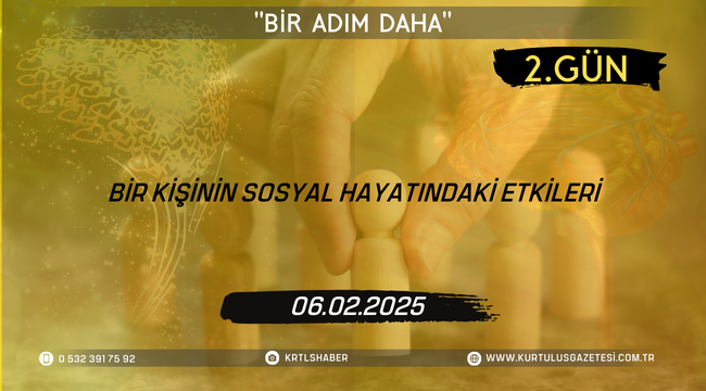 Bir Kişinin Sosyal Hayatındaki Etkileri; 2.Gün: