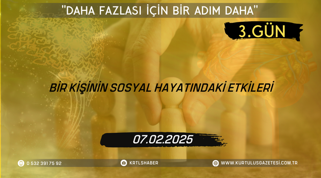 Bir Kişinin Sosyal Hayatındaki Etkileri; 3.Gün: