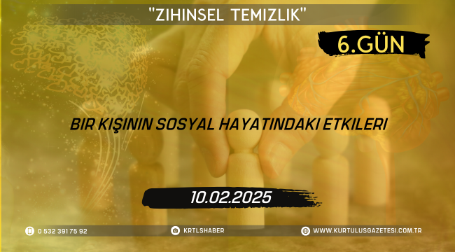 Bir Kişinin Sosyal Hayatındaki Etkileri; 6.Gün: