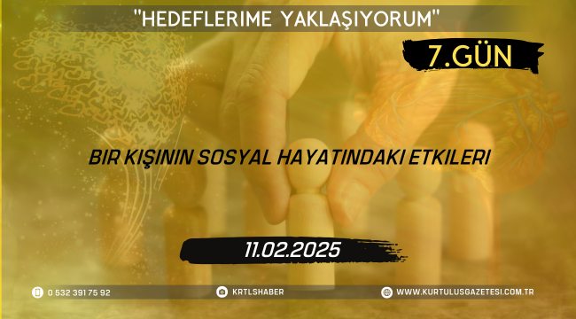 Bir Kişinin Sosyal Hayatındaki Etkileri; 7.Gün: