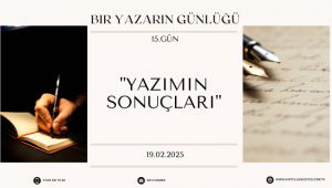 Bir Yazarın Günlüğ; 15.Gün :
