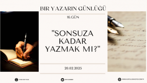 Bir Yazarın Günlüğ; 16.Gün :