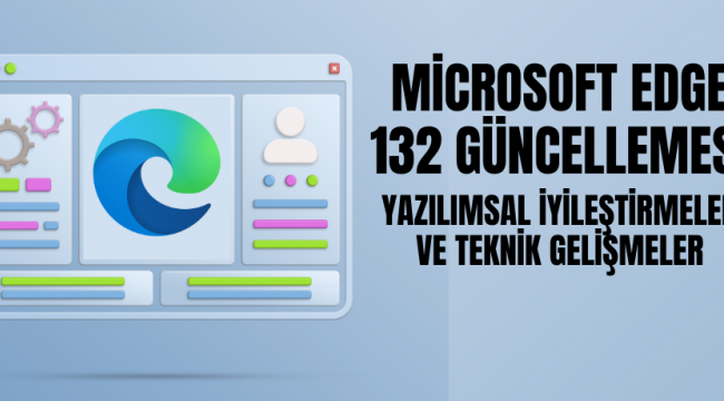 Microsoft Edge 132 Güncellemesi
