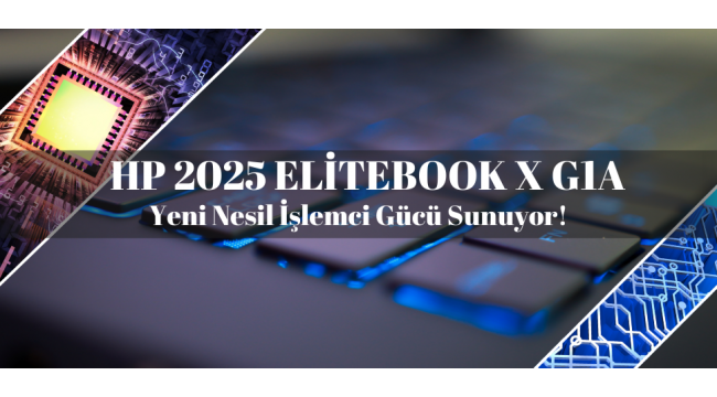HP 2025 EliteBook X G1a ile Yeni Nesil İşlemci Gücü Sunuyor!