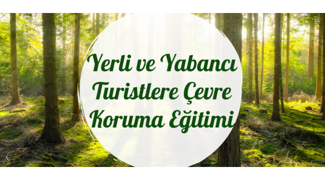 Yerli ve Yabancı Turistlere Çevre Koruma Eğitimi