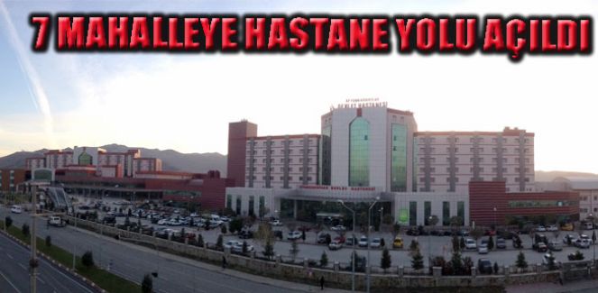 7 Mahalleye Hastane Yolu Açıldı