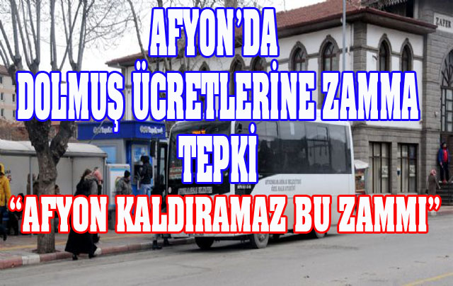 Afyon’da Dolmuş Ücretlerine Zamma Tepki