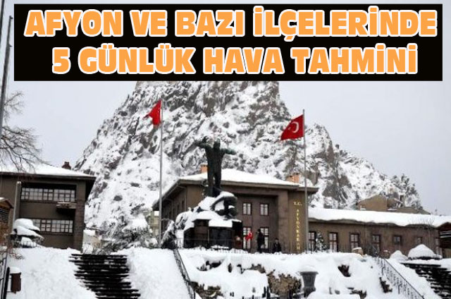 Afyon ve Bazı İlçelerinde 5 Günlük Hava Tahmini