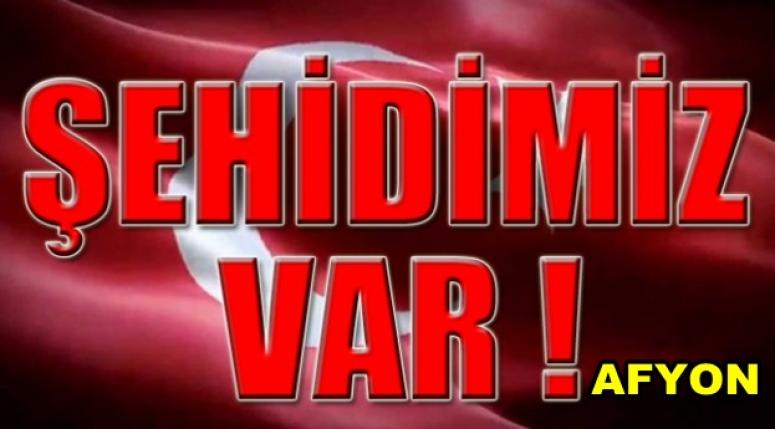 Afyonkarahisar'dan 1 şehit 2 yaralı başımız sağolsun