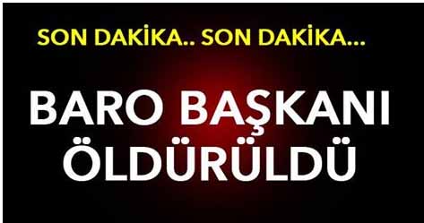 Baro Başkanı Öldürüldü