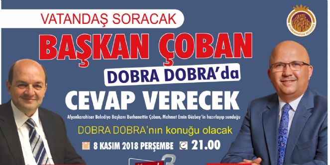 Başkan Çoban Kanal3 Tv de yayınlanan Dobra Dobra programına konuk olacak