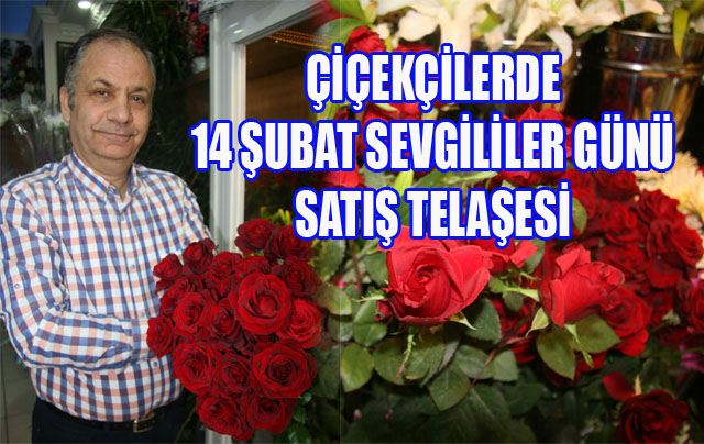 Çiçekçilerde 14 Şubat Sevgililer Günü Satış Telaşesi