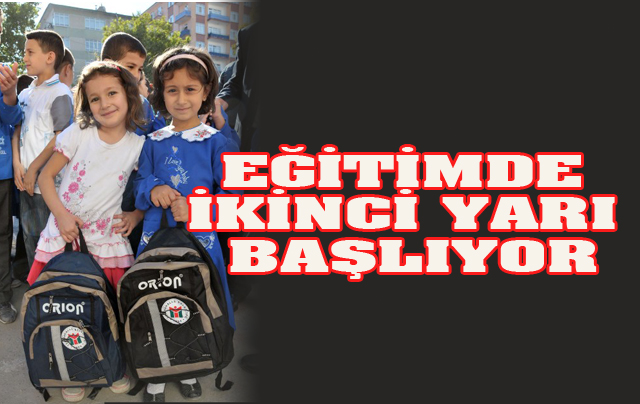 Eğitimde ikinci yarı başlıyor