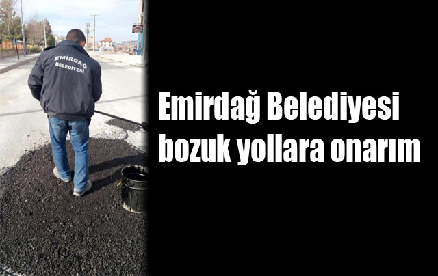 Emirdağ Belediyesi bozuk yollara onarım