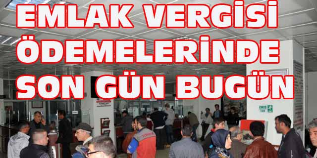  Emlak Vergisi Ödemelerinde Son Gün Bugün